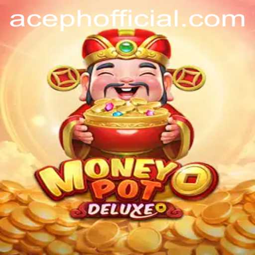 Explore the Thrills of MoneyPotDELUXE and Unravel ACEPH Strategies